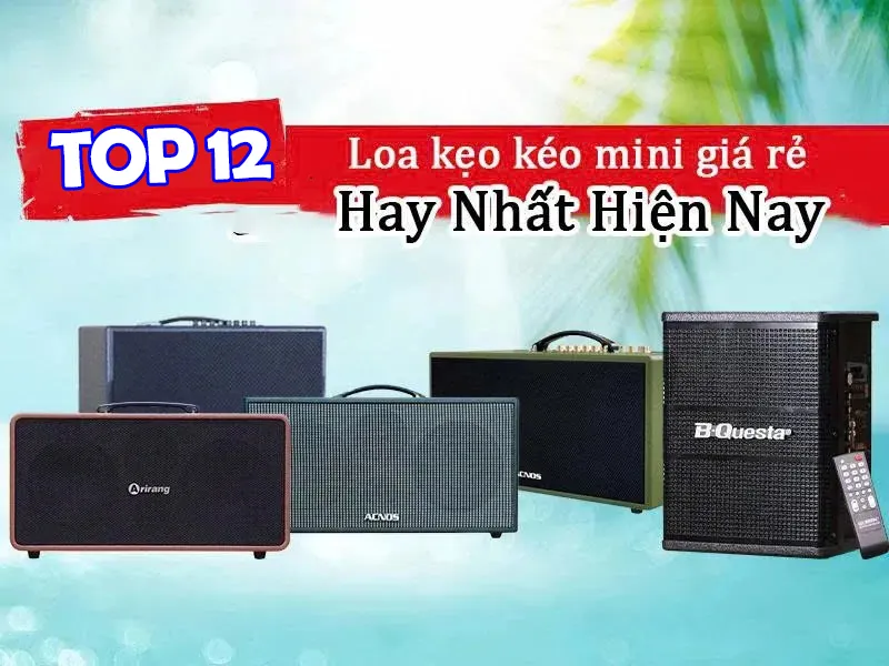 Top 12 Loa Kéo Mini Giá Rẻ hay nhất 2026 - Bạn có biết?