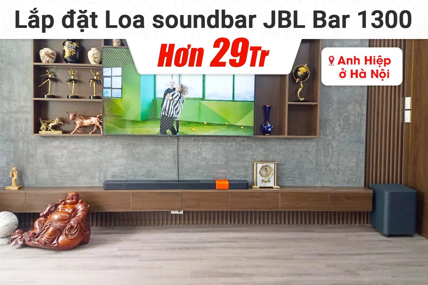 Lắp đặt Loa soundbar JBL Bar 1300 hơn 29tr cho anh Hiệp tại H&agrave; Nội