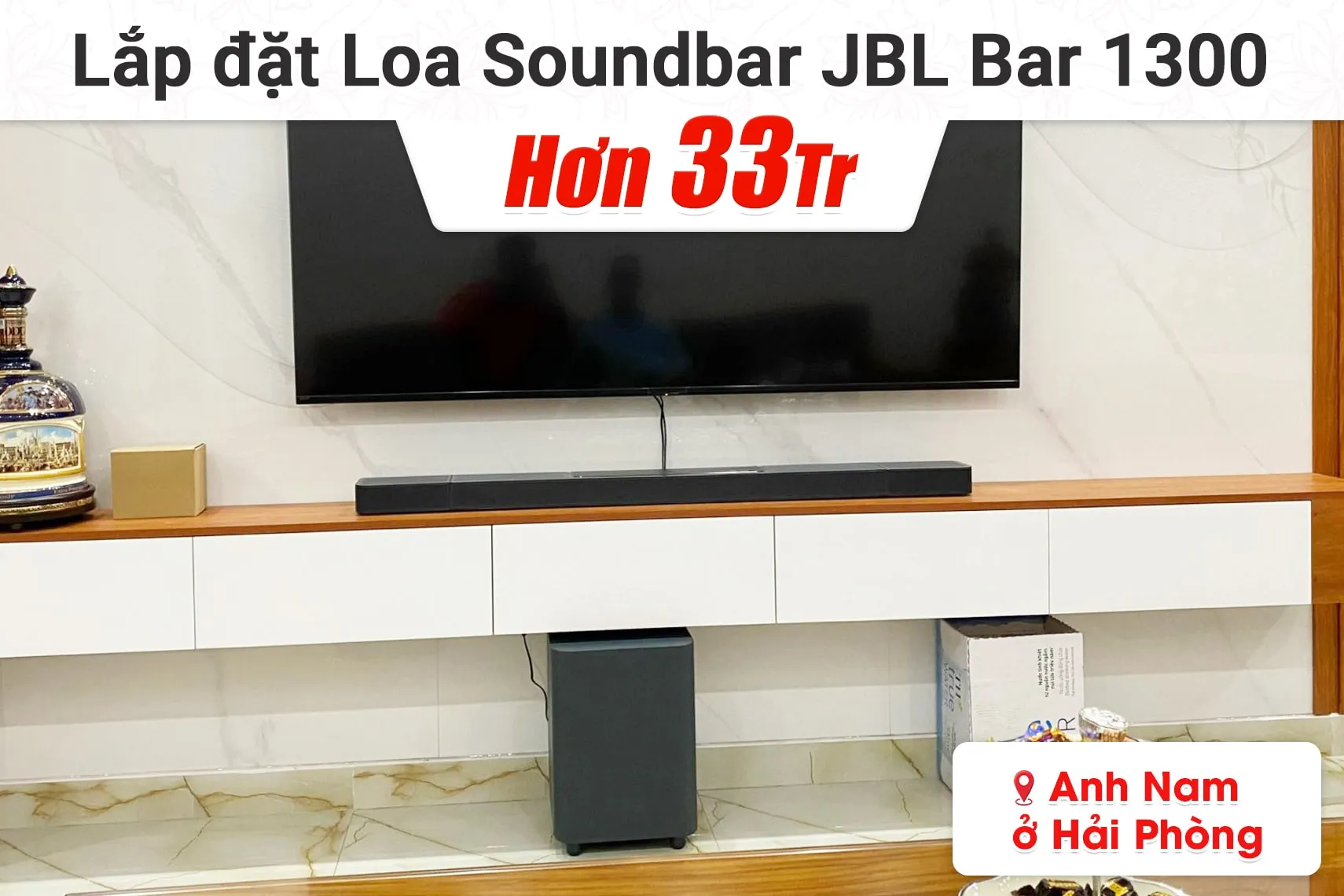 Lắp đặt bộ loa Soundbar JBL Bar 1300 hơn 33tr cho anh Nam tại Hải Phòng