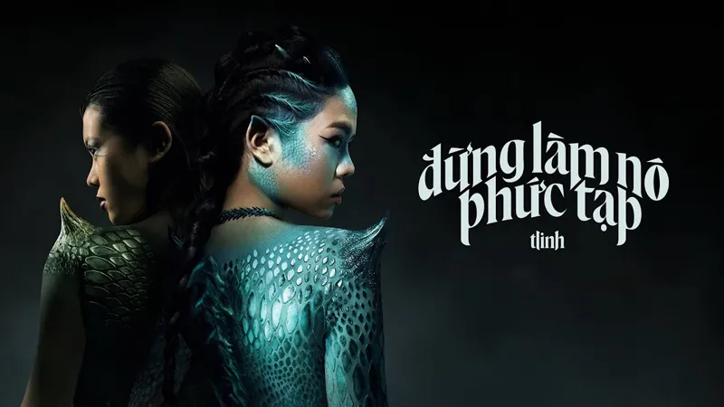 Lời bài hát Đừng Làm Nó Phức Tạp - Tlinh. Bản Chuẩn