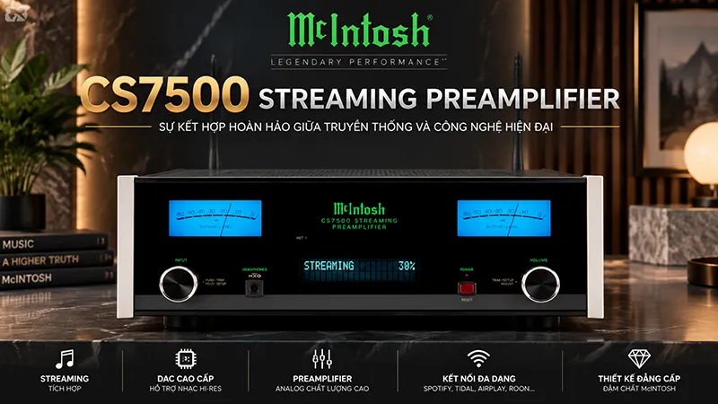 McIntosh CS7500 chính thức ra mắt: Streaming Preamplifier cao cấp kết hợp DAC, streamer và preamp trong một thiết bị