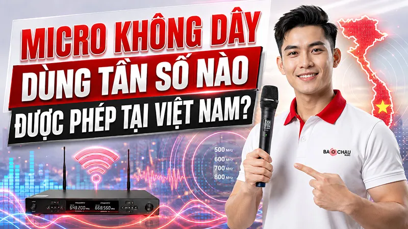 Micro không dây dùng tần số nào được phép tại Việt Nam?