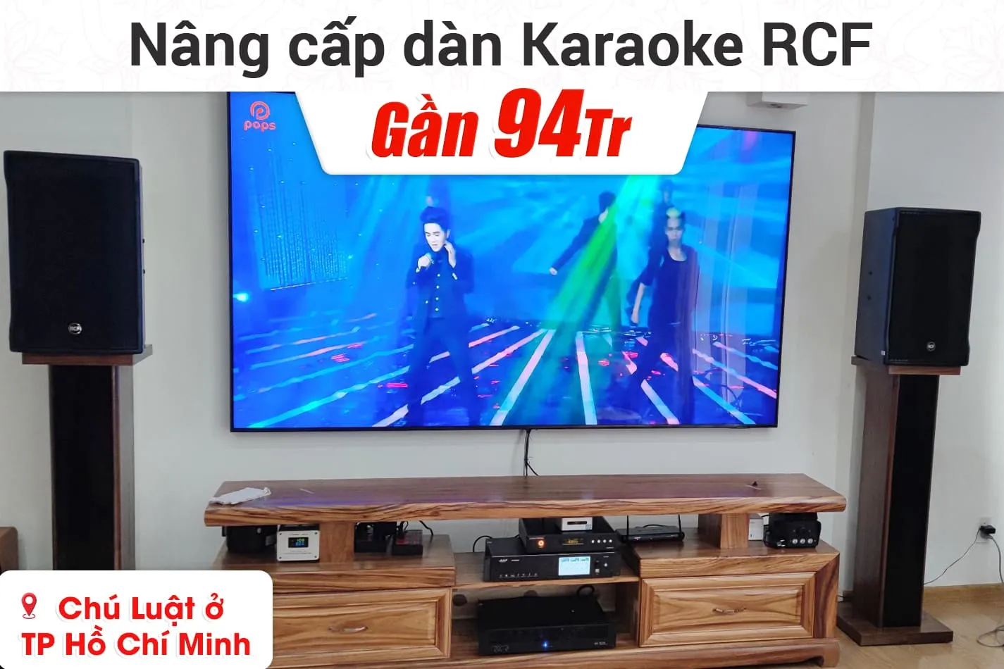 Nâng cấp dàn karaoke RCF gần 94tr cho chú Luật ở TPHCM