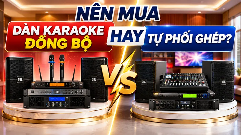 Nên mua dàn karaoke đồng bộ hay tự phối ghép?