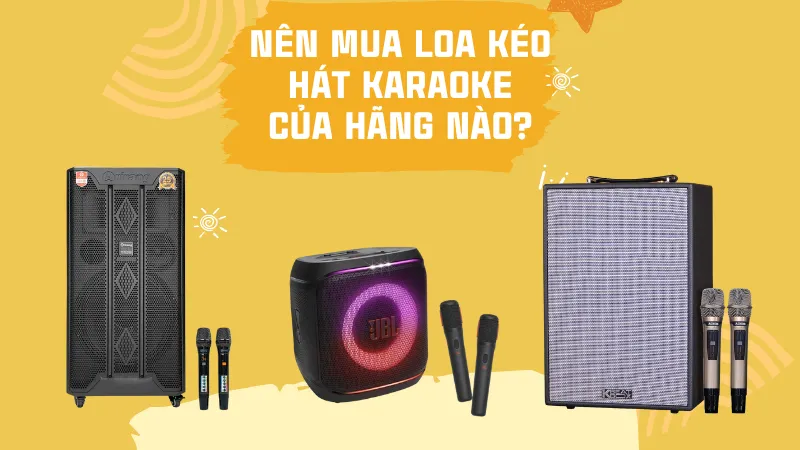 Nên mua loa kéo hát karaoke của hãng nào? Hướng dẫn chọn thương hiệu tốt nhất