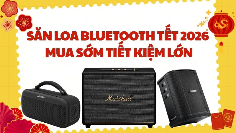 Săn Loa Bluetooth Tết 2026 - Mua Sớm Tiết Kiệm Lớn