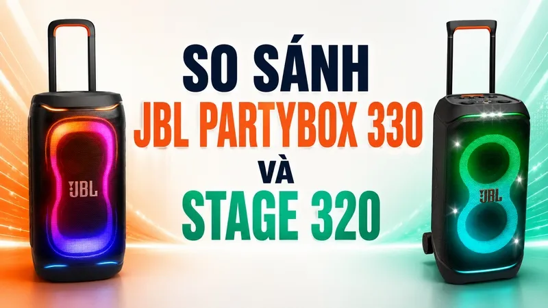 So sánh JBL PartyBox 330 và Stage 320