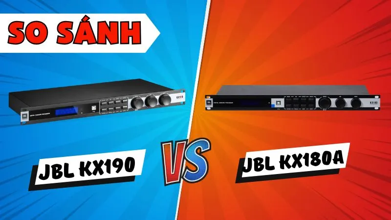 So sánh nhanh JBL KX190 & JBL KX180A, khác biệt ở đâu?