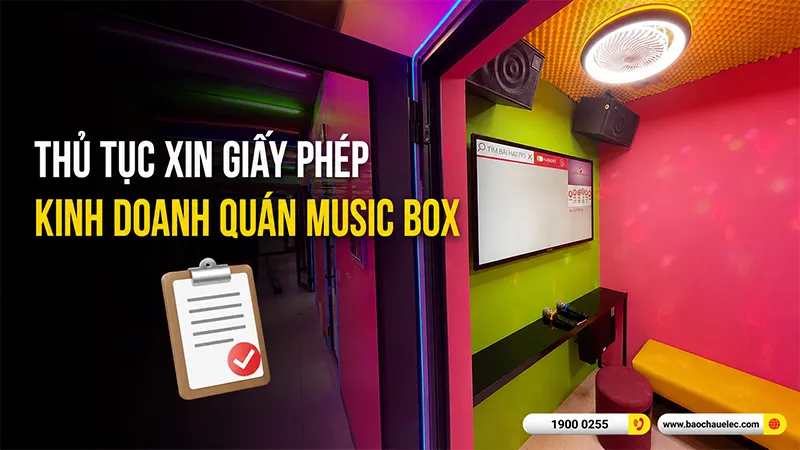 Thủ Tục Xin Giấy Phép Kinh Doanh Quán Music Box Mới Nhất