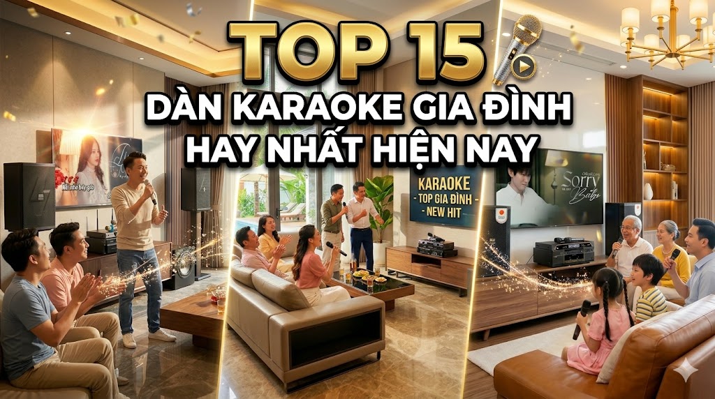 Top 15 Dàn Karaoke Gia Đình Hay Nhất Hiện Nay