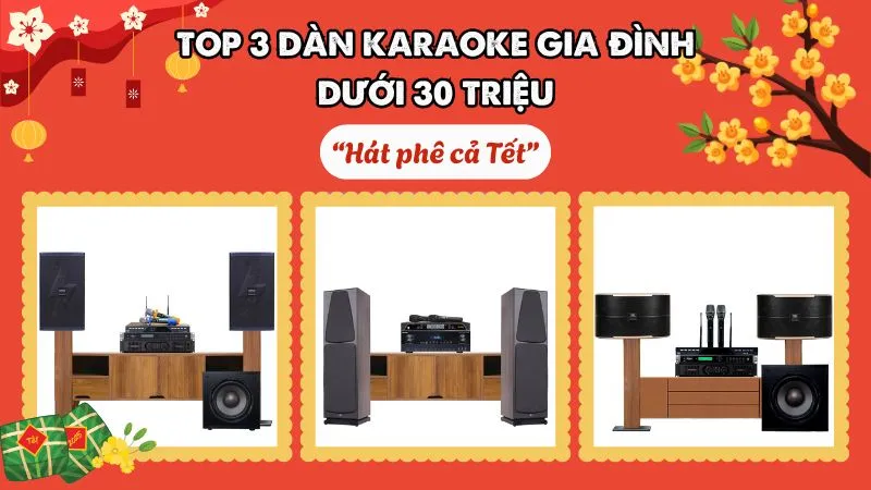 Top 3 Dàn karaoke gia đình dưới 30 triệu hay 