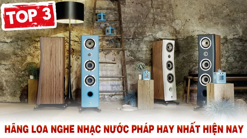 Top 3 hãng loa nghe nhạc nước Pháp đình đám hay nhất hiện nay
