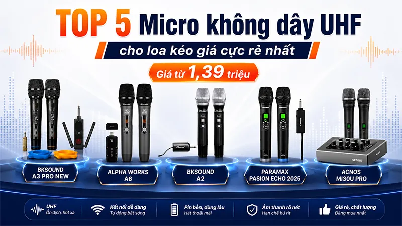 TOP 5 Micro không dây UHF cho loa kéo giá cực rẻ nhất