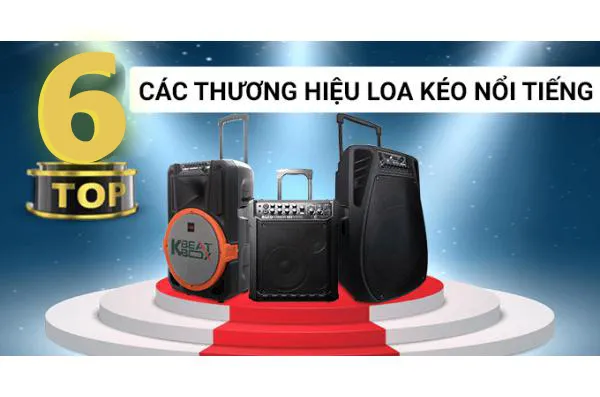 Loa kẹo kéo hãng nào tốt nhất? 6 thương hiệu tốt nhất 