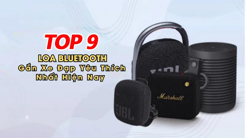 Top 9 Loa bluetooth có móc treo xe đạp được mua nhiều nhất hiện nay