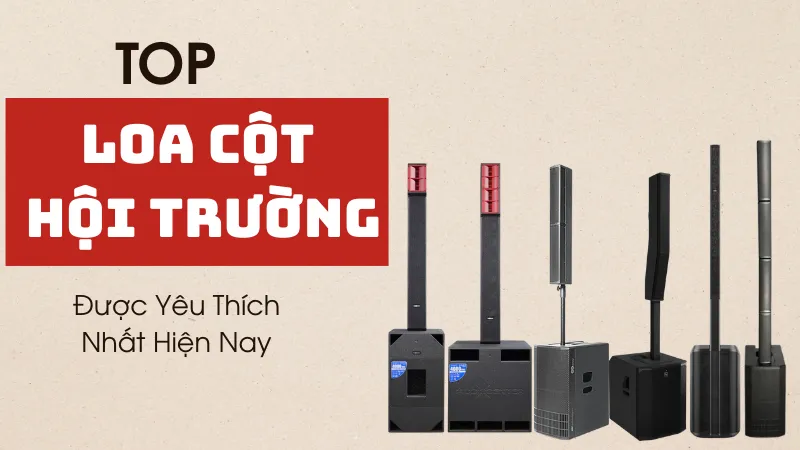 Top các dòng loa cột hội trường được yêu thích nhất hiện nay