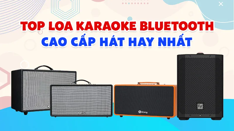 TOP Loa Karaoke Bluetooth Cao Cấp Hát Hay Nhất