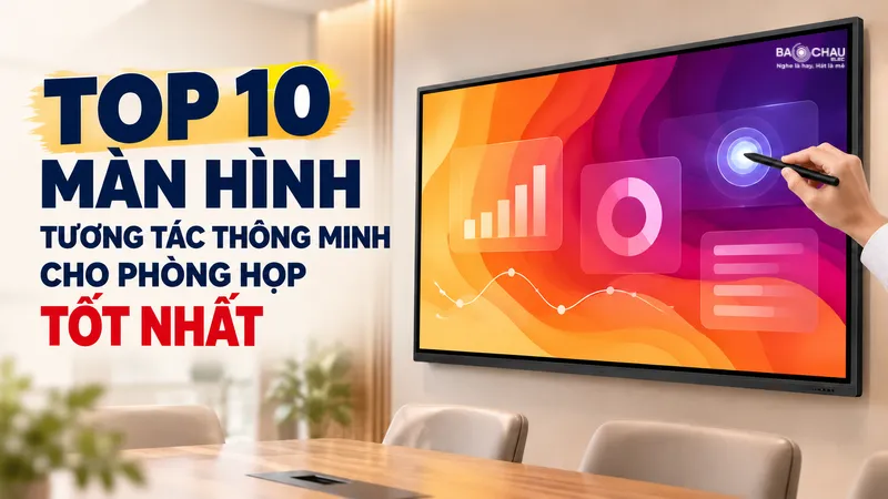 Top 10 màn hình tương tác phòng họp tốt 2026