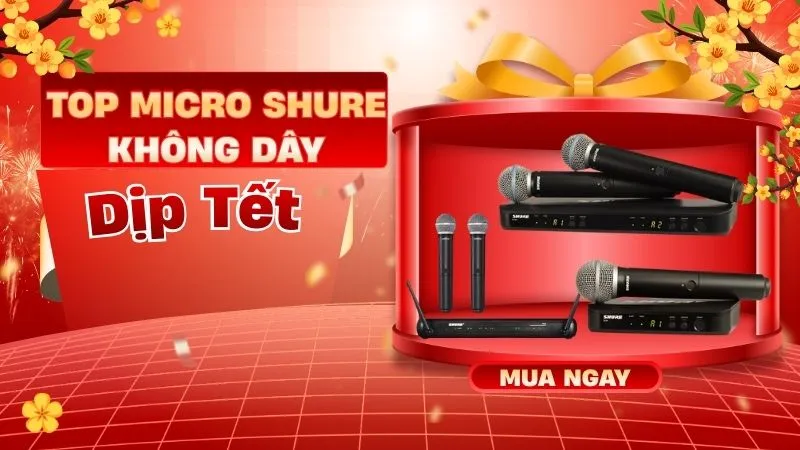 Top Micro Shure Không Dây Dịp Tết Hát Hay, Ít Hú, Dễ Dùng
