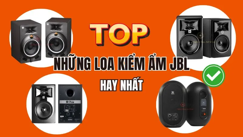 Top những loa kiểm ẩm JBL hay nhất