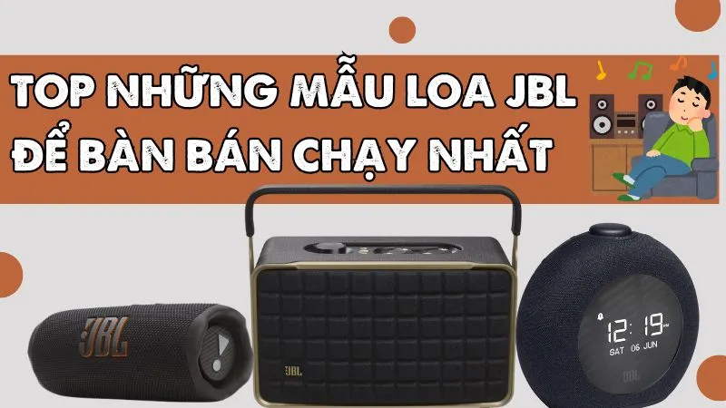 Top những mẫu loa JBL để bàn bán chạy nhất