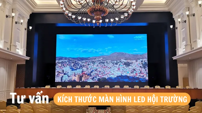 Tư vấn kích thước màn hình LED hội trường phổ biến hiện nay