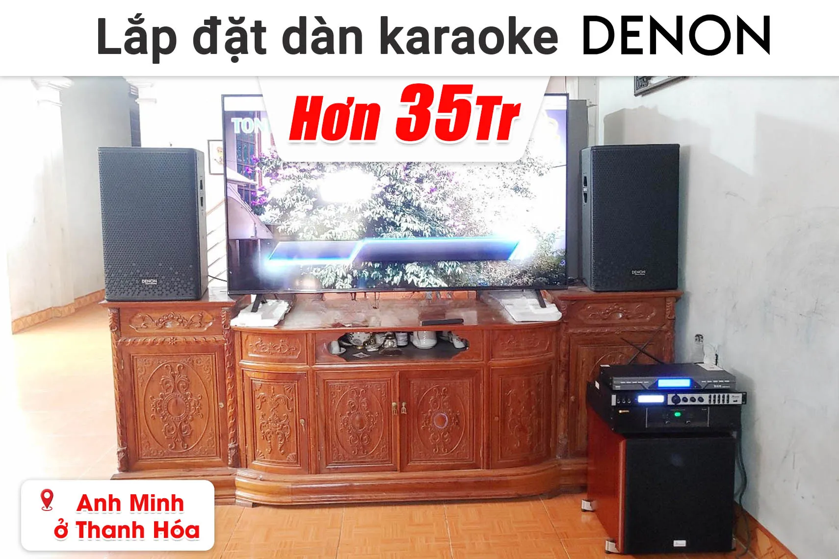 Lắp đặt dàn karaoke Denon hơn 35 triệu cho anh Minh ở Thanh Hóa (Denon Pro DP-R212, BIK VK-A52, Bksound X6 Luxury, Bksound SW512, BCE U900 Plus X,...)
