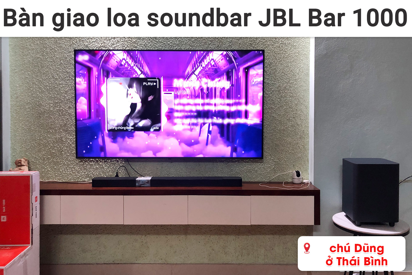 Bàn giao loa soundbar JBL Bar 1000 cho chú Dũng ở Thái Bình