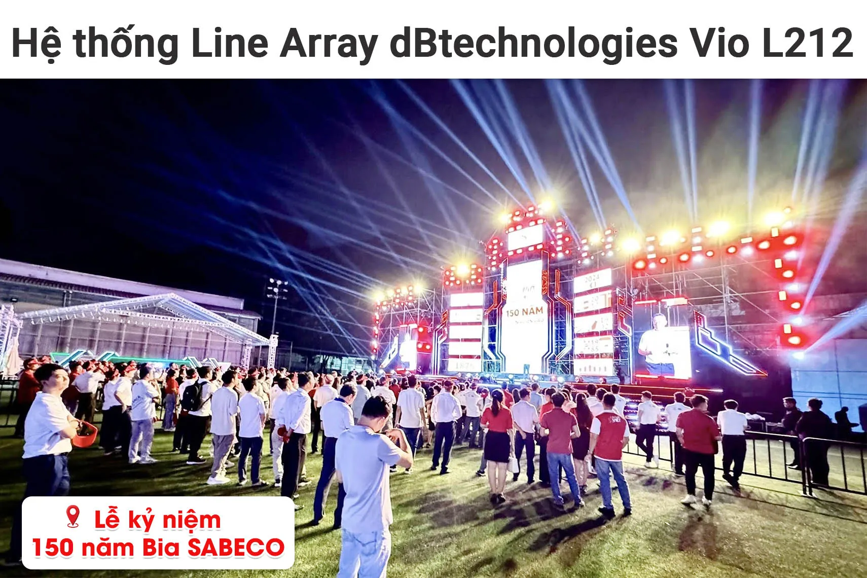 Hệ thống Line Array dBtechnologies Vio L212 cho lễ kỷ niệm 150 năm Bia SABECO