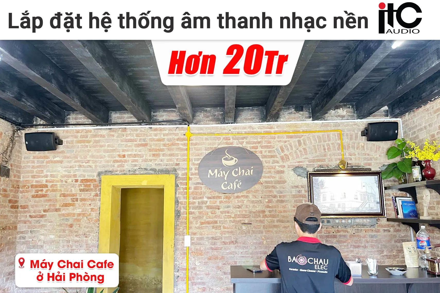Lắp đặt hệ thống âm thanh nhạc nền ITC hơn 20 triệu cho quán Máy Chai Cafe ở Hải Phòng