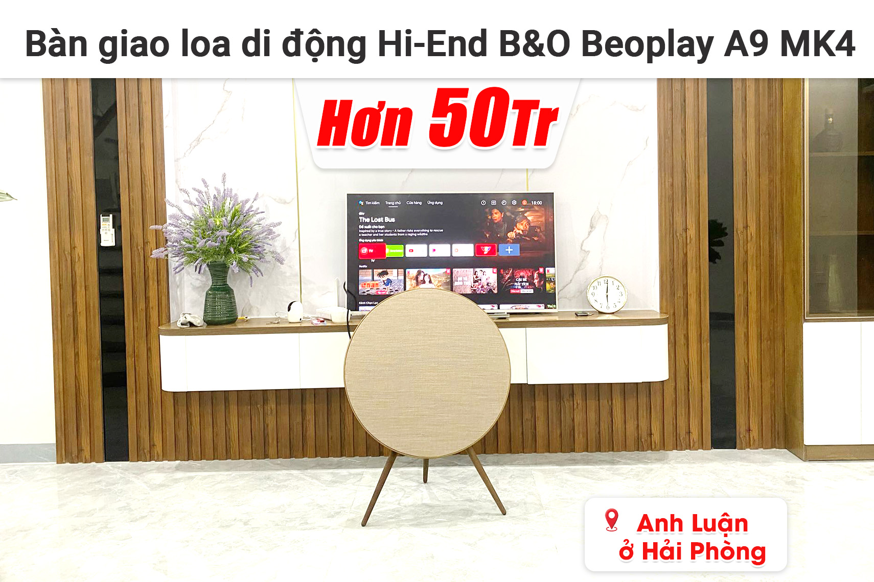 Bàn giao loa di động Hi-end B&O Beoplay A9 MK4 cho anh Luận ở Hải Phòng