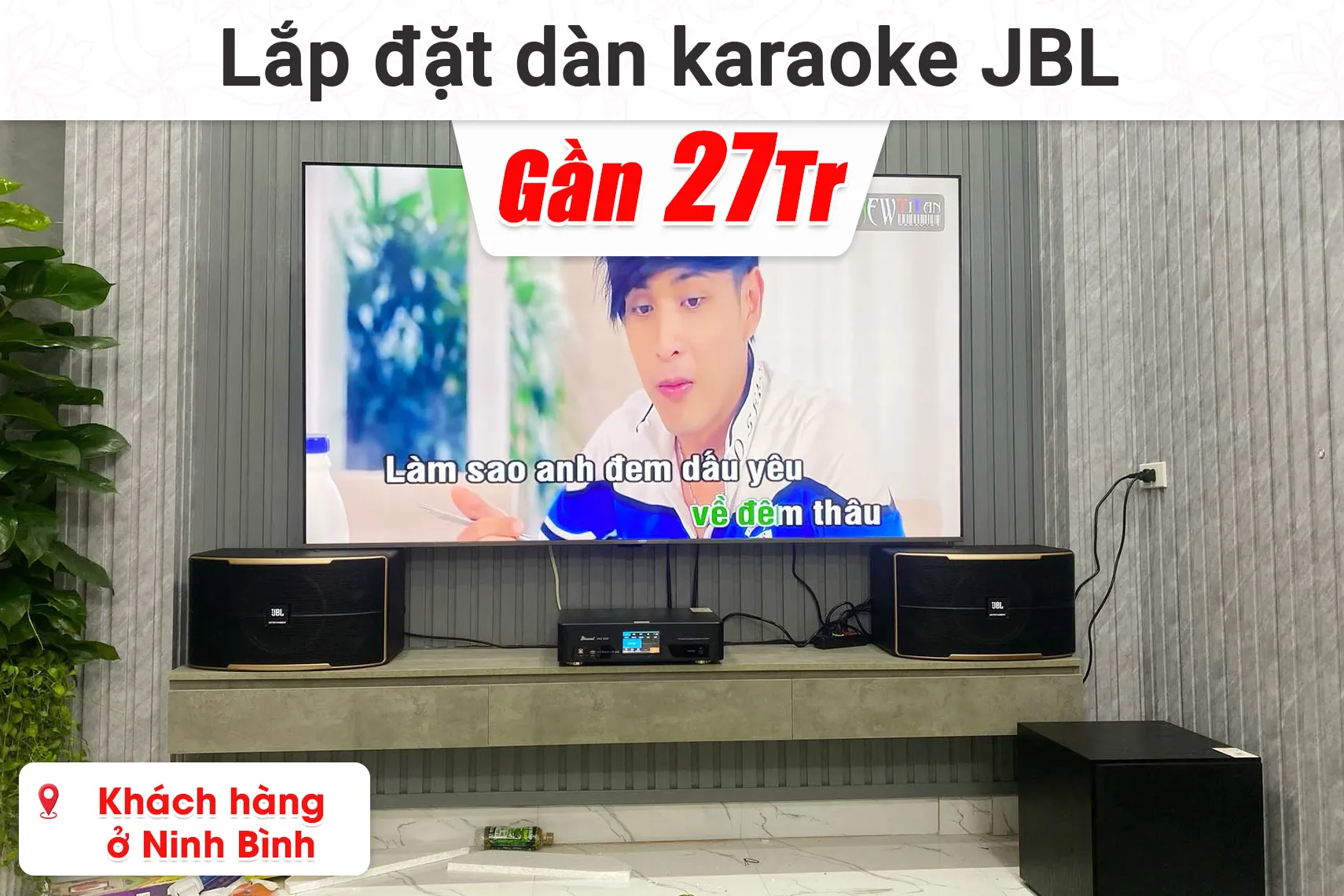 Lắp đặt dàn karaoke JBL gần 27 triệu cho khách hàng ở Ninh Bình (JBL Pasion 10, BKsound SW212, Bksound DKA 8500,...)