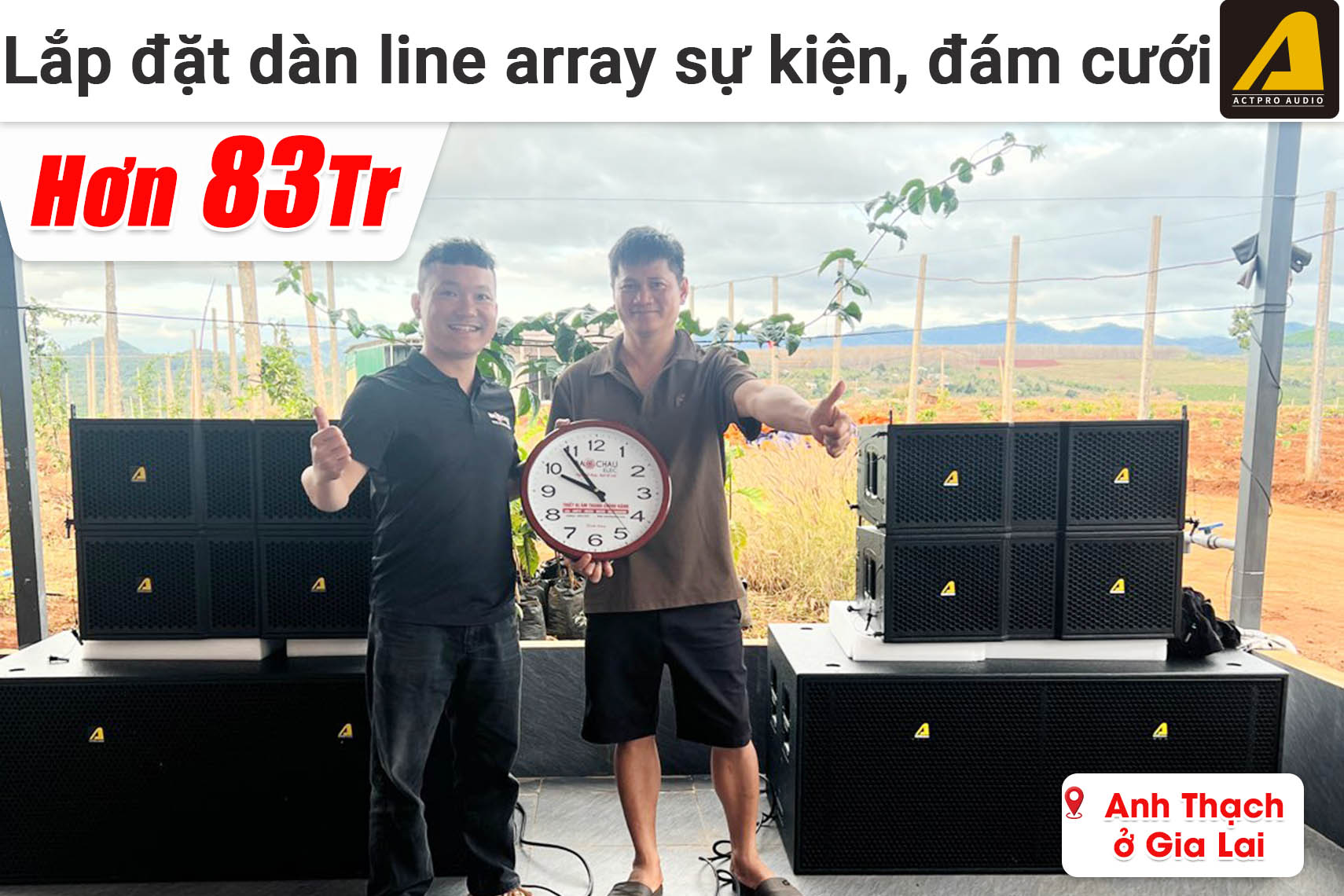 Lắp đặt dàn line array ACTPRO sự kiện, đám cưới hơn 157 triệu cho anh Thạch ở Gia Lai (Actpro KR210F New, KR28F New, QD4.13, Alto LIVE1202...)