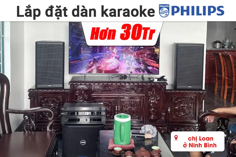 Lắp đặt dàn karaoke Philips hơn 30 triệu cho chị Loan ở Ninh Bình (Philips CSS1600/70, CSS5561/70, CSS3752/70, CSS2110/70, CSS3331/70)