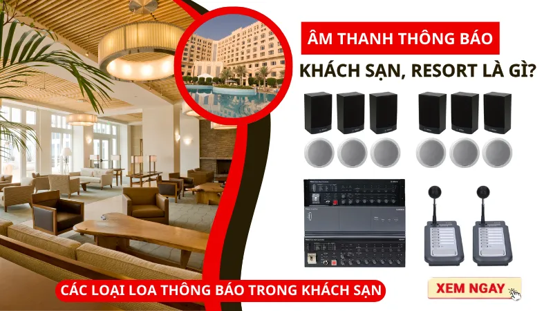 Âm thanh thông báo khách sạn, resort như thế nào?