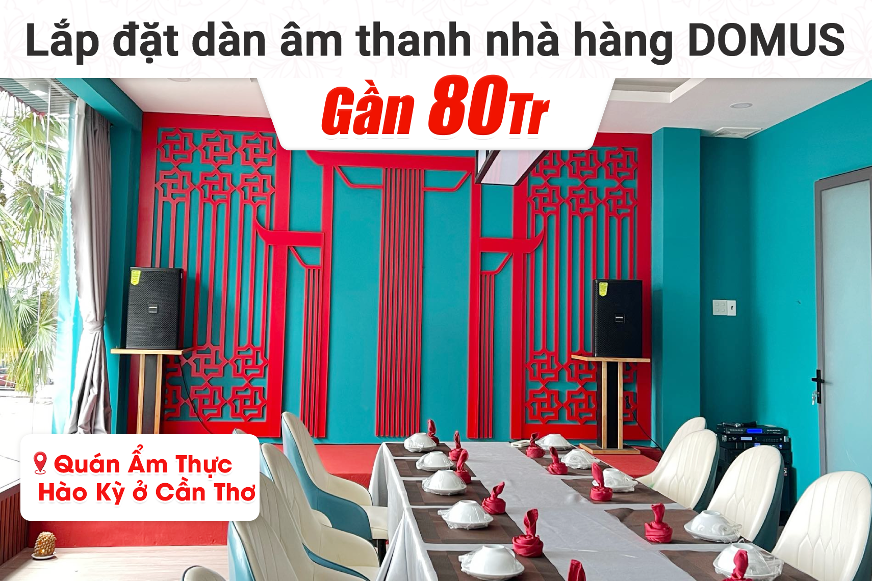Lắp đặt dàn âm thanh Domus gần 80tr cho nhà hàng Ẩm Thực Hào Ký tại Cần Thơ (DP6120 MAX, TX212S, GXS-650, KP500, Bksound M8,U900 Plus X)