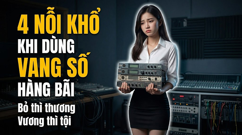 4 nỗi khổ khi dùng vang số hàng bãi