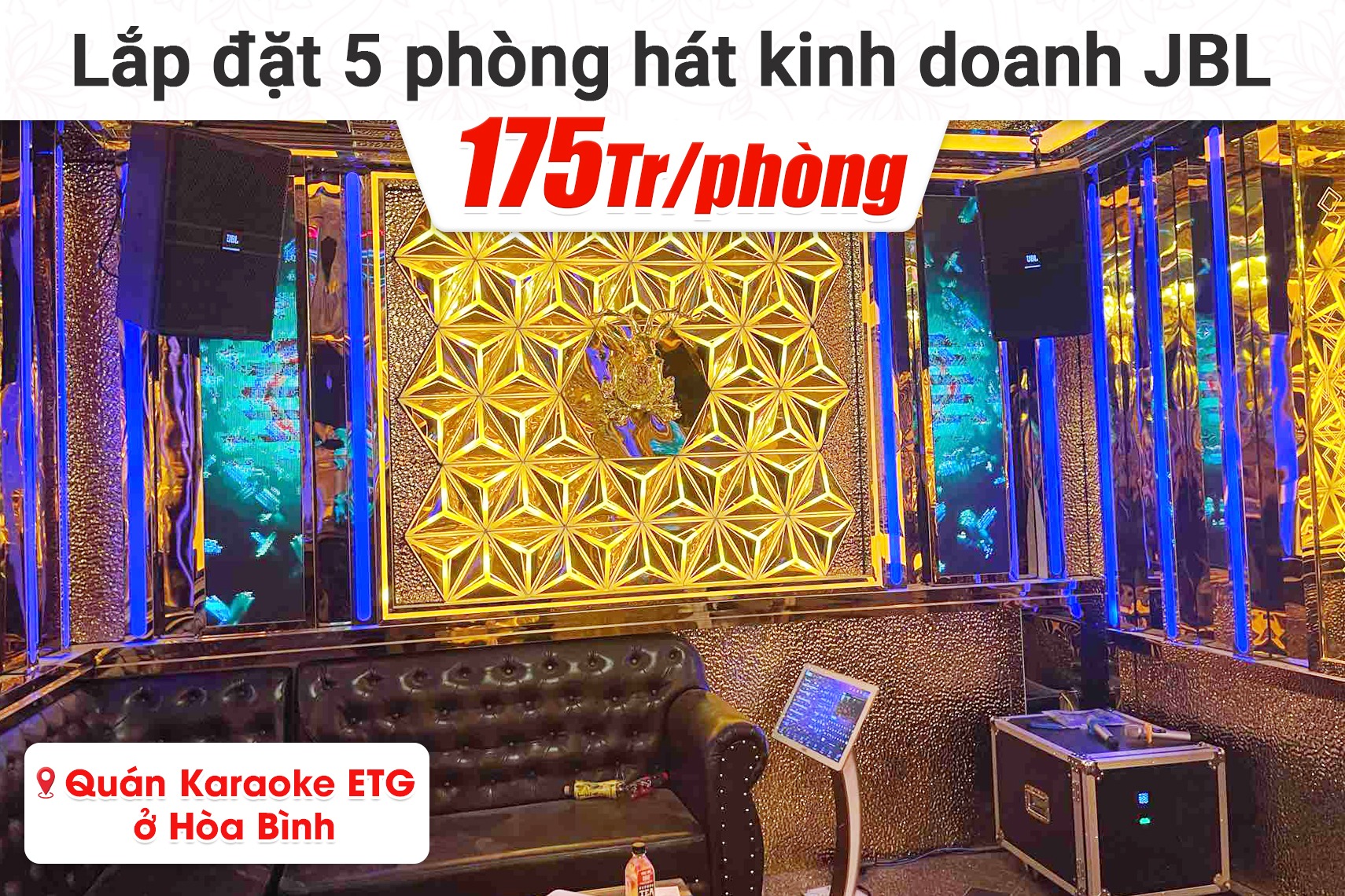 Lắp đặt 5 ph&ograve;ng h&aacute;t kinh doanh JBL cho Qu&aacute;n Karaoke ETG tại H&ograve;a B&igrave;nh