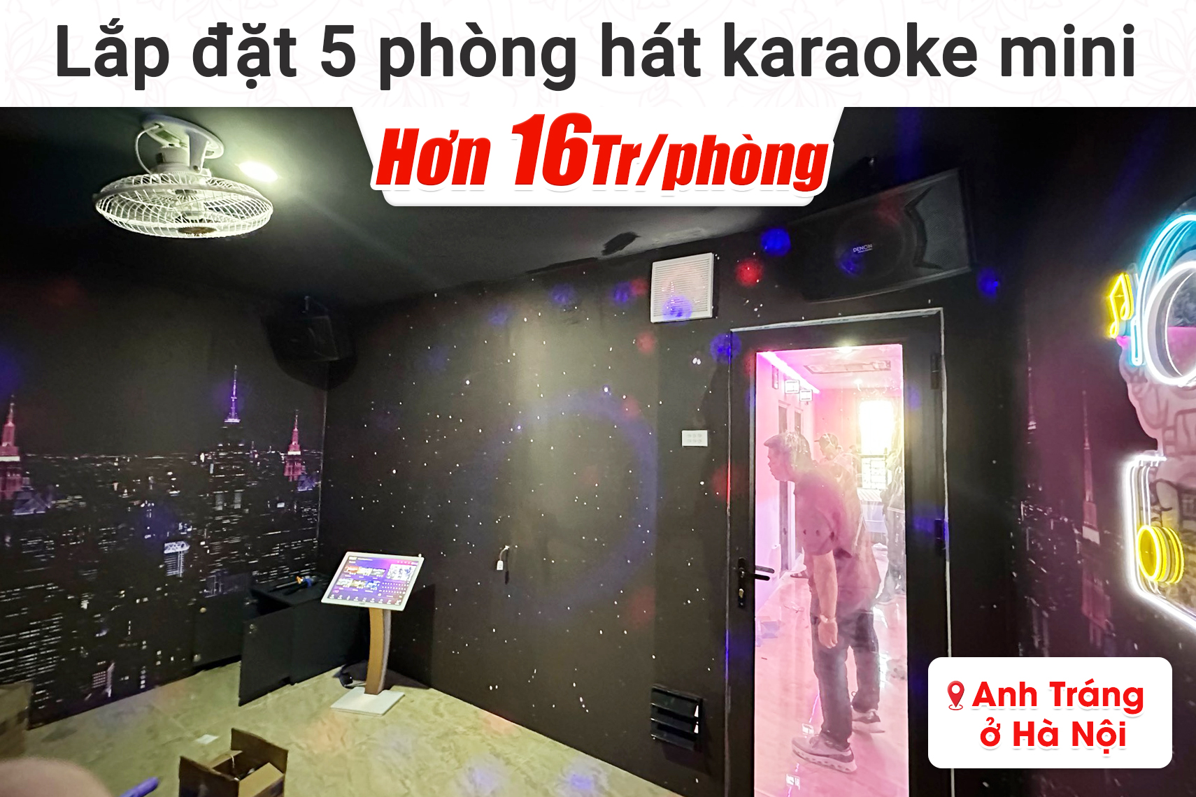 Lắp đặt 5 phòng karaoke box mini cho anh Tráng tại Hà Nội
