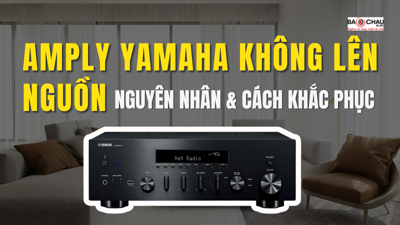 Amply Yamaha không lên nguồn: Nguyên nhân & cách khắc phục!