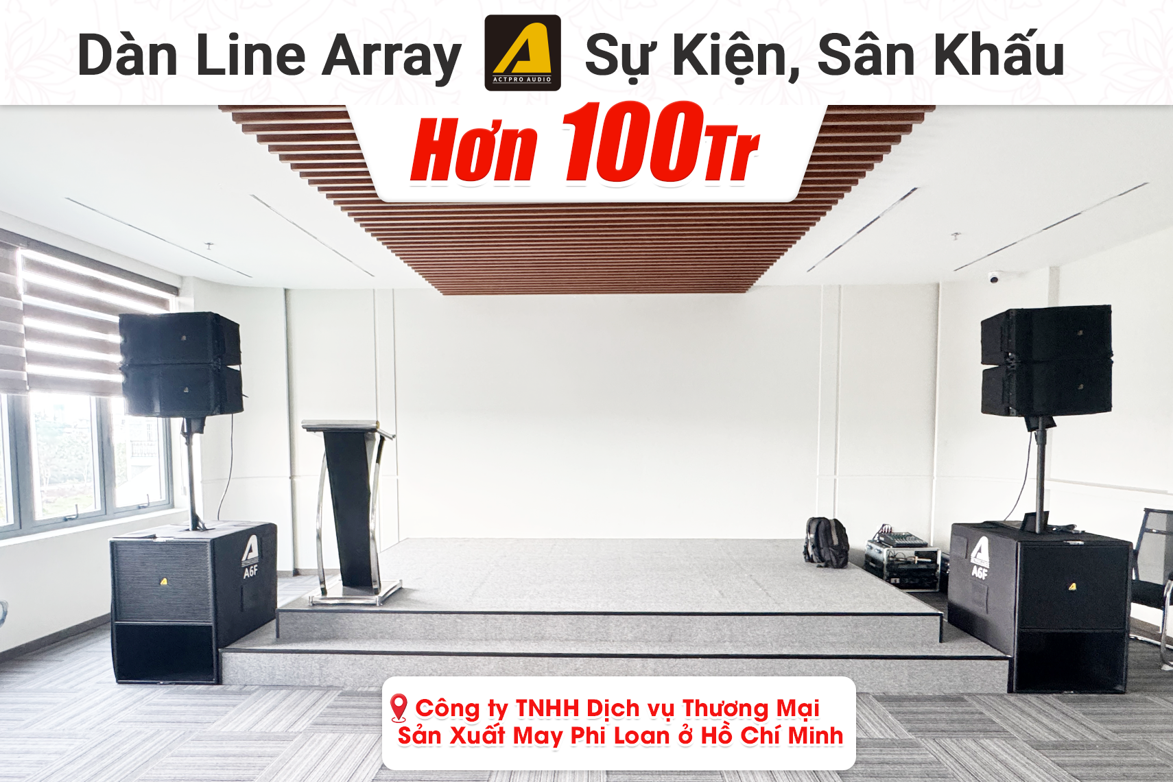 Lắp đặt dàn line array Actpro hơn 100tr cho Công ty TNHH Dịch vụ Thương Mại Sản Xuất May Phi Loan tại TP HCM (Actpro A602F, Bksound KP50...)