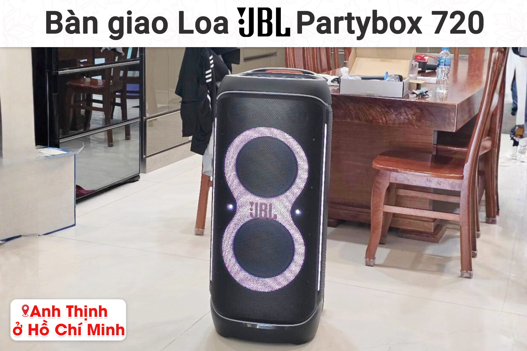 Bàn giao Loa JBL Partybox 720 & Micro Paramax Pasion Echo cho anh Thịnh tại TP HCM