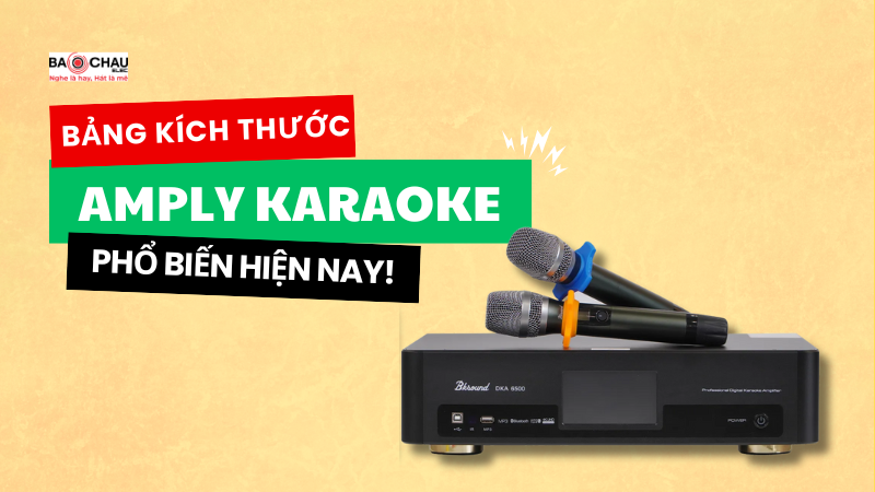 Bảng kích thước amply karaoke phổ biến hiện nay!