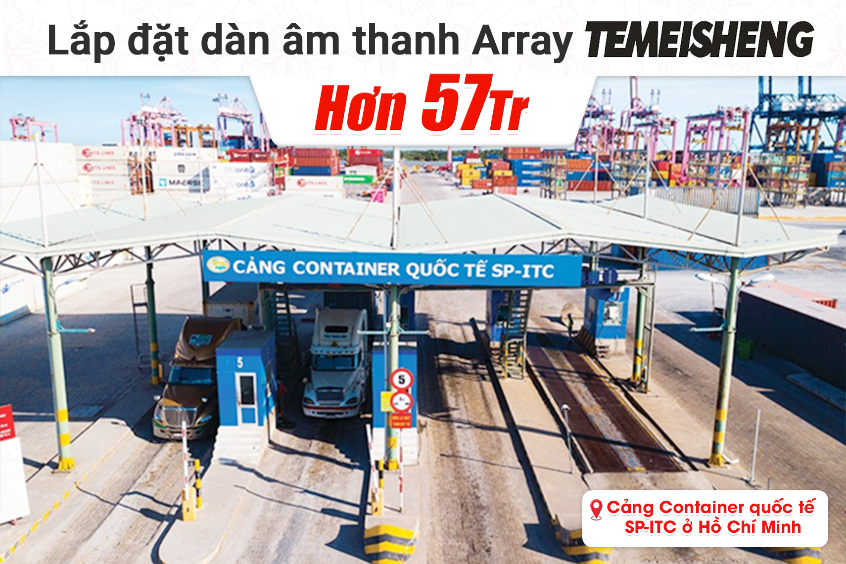 Lắp đặt dàn âm thanh Array Temeisheng hơn 57tr cho Cảng Container quốc tế SP-ITC tại TP HCM (Temeisheng LT-15, BIk BJ-U100II)