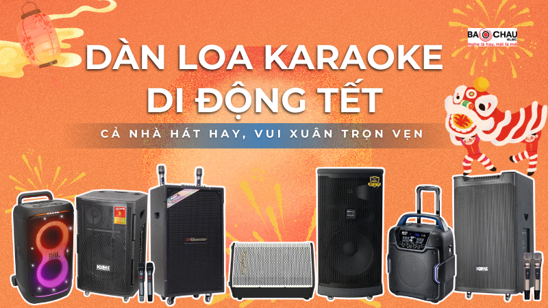 Dàn Loa Karaoke Di Động Tết 2026 - Cả Nhà Hát Hay, Vui Xuân Trọn Vẹn
