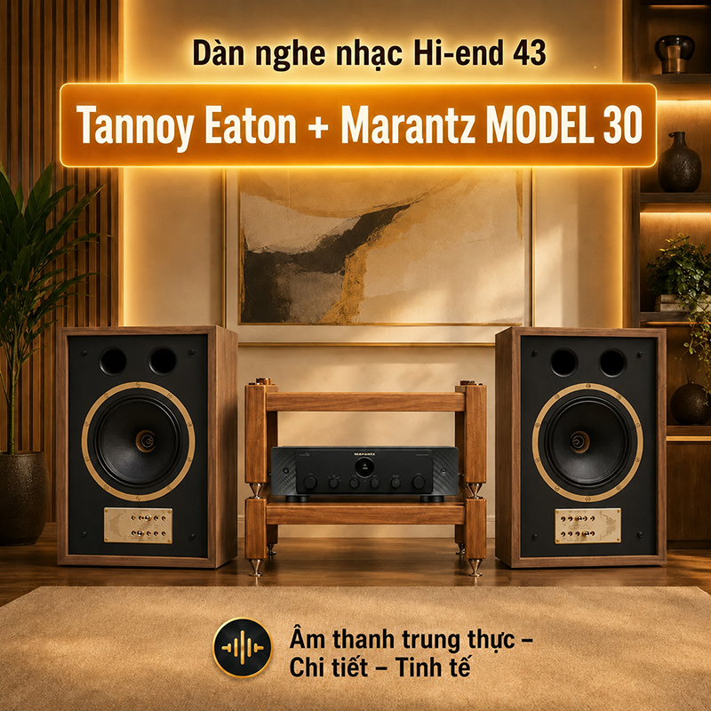 Dàn nghe nhạc Hi-end 43 (Tannoy Eaton, Marantz MODEL 30)