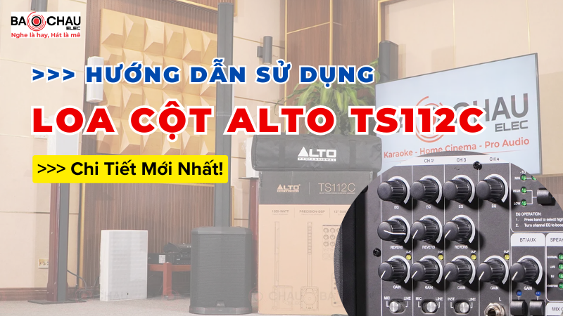 Hướng Dẫn Sử Dụng Loa Cột Alto TS112C Chi Tiết Mới Nhất!