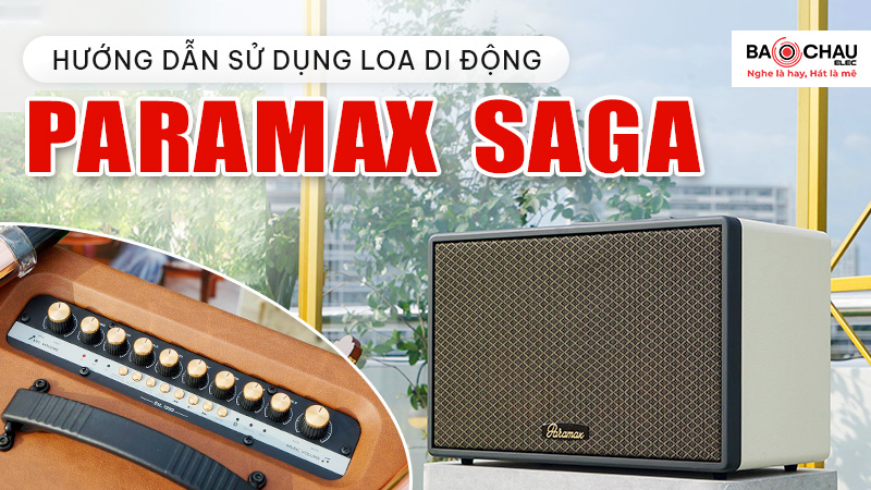 Bảo Châu Elec Hướng Dẫn Sử Dụng Loa Paramax Saga 