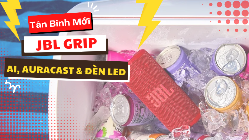 JBL Grip - Tân Binh Mới Của JBL Gây Sốt Với AI, Auracast và Đèn Nền LED