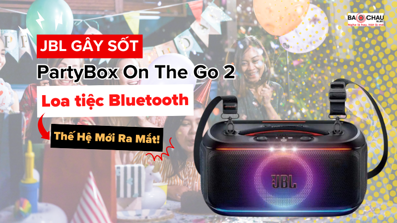 JBL gây sốt với PartyBox On The Go 2 - Loa tiệc Bluetooth thế hệ mới ra mắt!